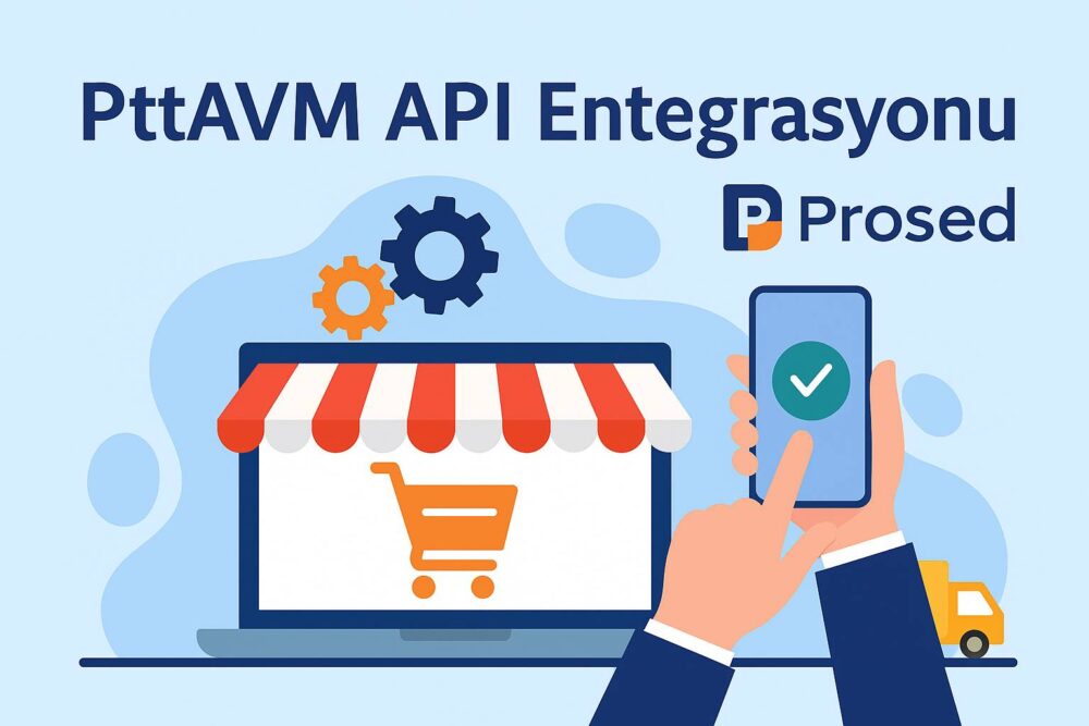pttavm-api-entegrasyonu-prosed PTTAVM API Entegrasyonu